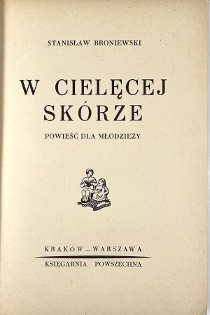 Broniewski Stanislaw - In calfskin. A novel for young people. Kraków-Warszawa [ca.1939] Księgarnia Powszechna.
