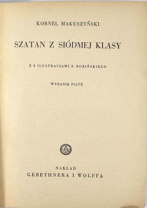 Makuszyński Kornel - Szatan z siódmej klasy. With 8 illustrations by S[tanisław] Bobiński. Warsaw 1938 Nakł. Gebethner and Wolff.