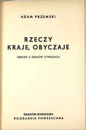 Przemski Adam - Things, countries, customs. Pictures from the history of civilization. Kraków-Warsaw [1939] Bookstore General.