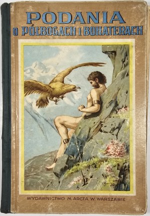 Poplawski Jan - The legends of the ancient demigods and heroes of the Greeks and Romans. According to Oskar Hey. Warsaw 1931 Wyd. M. Arcta.