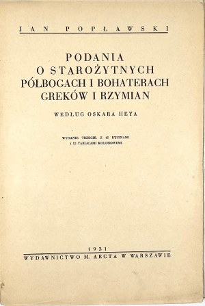 Poplawski Jan - The legends of the ancient demigods and heroes of the Greeks and Romans. According to Oskar Hey. Warsaw 1931 Wyd. M. Arcta.