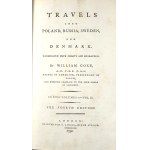 Coxe William - Travels Into Poland, Russia, Sweden, And Denmark. Illustrated With Charts And Engravings By ... In Five Volumes. The Fourth Edition. London 1792 T[homas] Cadell.