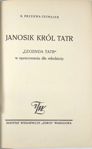 Przerwa-Tetmajer Kazimierz - Janosik the King of the Tatra Mountains. 