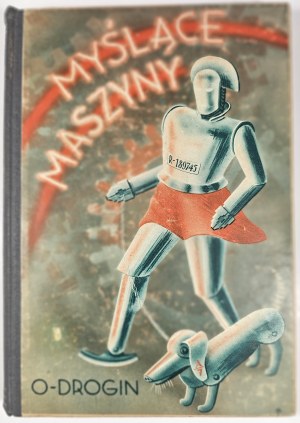 Drogin O. - Thinking machines. With illustrations. Cracow 1938 General Bookstore.