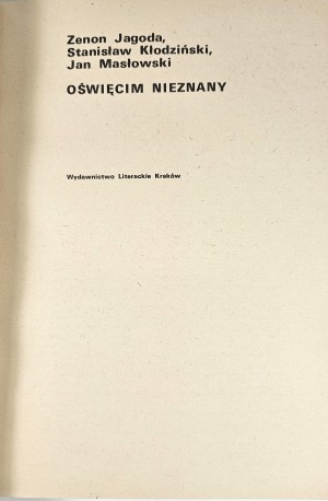 Jagoda Zenon, Kłodziński Stanisław, Masłowski Jan - Oświęcim nieznany. Kraków 1981 Wyd. Literackie.