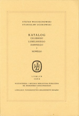 Wojciechowski Stefan, Oczkowski Stanisław - Katalog exlibrisu lubelskiego dawnego i nowy. Lublin 1959 Wojewódzka i Miejska Bibl. Publ.