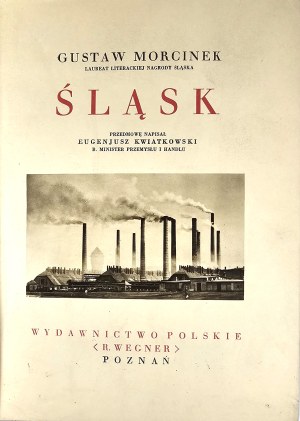[Wonders of Poland] Morcinek Gustaw - Silesia. Foreword written by Eugenjusz Kwiatkowski. Poznan [1933] Polish Edition (R. Wegner).