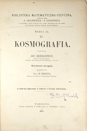 Jedrzejewicz Jan - Cosmography. Second edition, compiled. By M. Ernst. Warsaw 1907 Skł. Gł. w Księg. E. Wende.