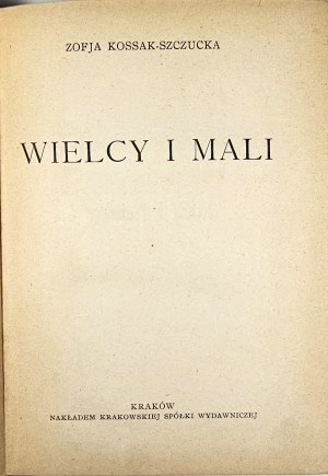 Kossak-Szczucka Zofia - Wielcy i mali. Kraków 1927 Krakowska Spółka Wydawnicza.
