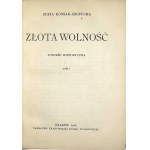 Kossak-Szczucka Zofja - Złota wolność. T. 1-2. Kraków 1928 Krakowska Spółka Wydawnicza.