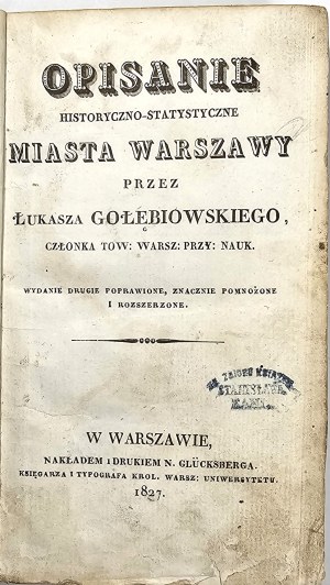 Gołębiowski Łukasz - Opisanie historyczno-statystyczne miasta Warszawy przez ... Second edition revised, greatly multiplied and expanded. Warsaw 1927 Nakł. i druk. N. Glücksberg.