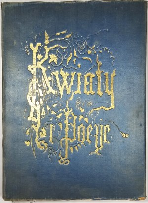 Fajans Maksymilian - Kwiaty i Poezye. Warszawa 1883 Nakład własny ... Wydanie drugie pomnożone utworami Maryi Konopnickiej i Adama Pługa.