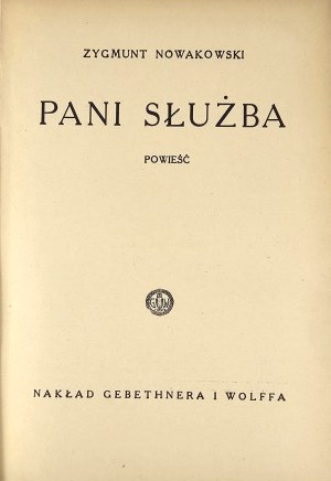 Nowakowski Zygmunt - Pani służba. A novel. Warsaw 1938 Nakł. Gebethner & Wolff