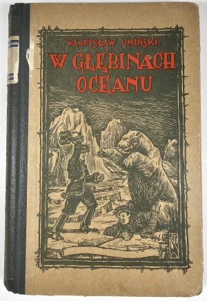 Umiński Władysław - In the depths of the ocean. A fantasy novel. Edition 2. with six illustrations. Warsaw 1925 Nakł. Gebethner and Wolff.