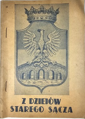 [Stary Sącz] From the history of Stary Sącz. Collective work edited by M. Mikuta, J. Migacz and F. Debowski. Stary Sącz 1957 Nakł. Organizing Committee for the Celebration of the 700th Anniversary of the City of Stary Sącz.