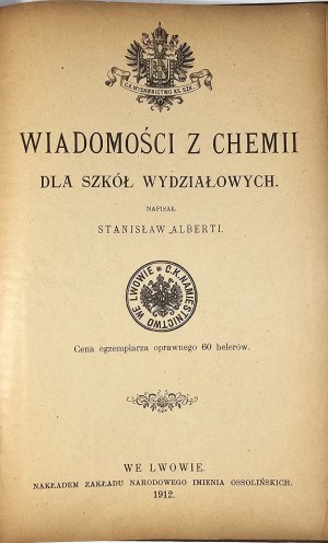 Alberti Stanislaw - News from chemistry for departmental schools written ... Lviv 1912 Nakł. Zaku Narodowy im. Ossolińskich. C.K. Wyd. Książek Szkolnych.
