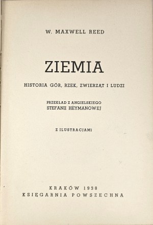 Reed W[illiam] Maxwell - Earth. A history of mountains, rivers, animals and people. Translated from English by Stefania Heymanova. With illustrations. Kraków 1938 Bookstore Powszechna.