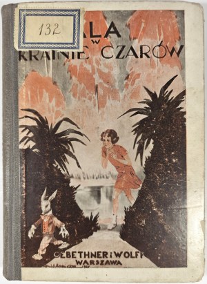Carroll Lewis - Al in Wonderland. Warsaw 1938 Nakł. Gebethner and Wolff.