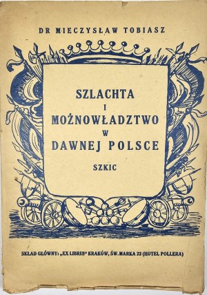 Tobiasz Mieczysław - Nobility and nobility in old Poland. Szkic. Kraków [1945] Skł. Gl. 