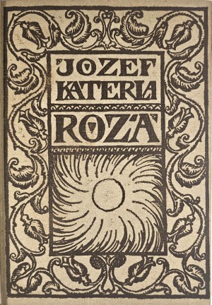 [Żeromski Stefan] Jóżef Katerla - Rose. Unstaged drama. Third edition. Kraków 1913 Nakł. Księg. S.A. Krzyżanowski.