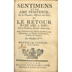 [Aulnoy Marie Catherine] - Sentimens d'une ame penitente [...] Et retour d'une ame a dieu [...] Par Madame D**. Vienne 1705 Chez Jean Thomas Trattner.