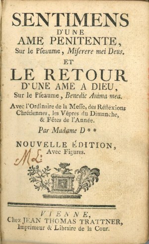 [Aulnoy Marie Catherine] - Sentimens d'une ame penitente [...] Et retour d'une ame a dieu [...] Par Madame D**. Vienne 1705 Chez Jean Thomas Trattner.