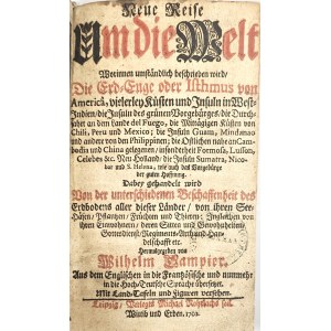 Dampier Wilhelm - Neue Reise um die Welt. Worinnen umständlich beschrieben wird/ Die Erd-Enge oder Isthmus von America, vielerley Küsten und Insuln in West-Indien [...] Herausgegeben von ... Leipzig 1702 M. Rohrlach. T. 1