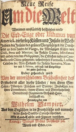 Dampier Wilhelm - Neue Reise um die Welt. Worinnen umständlich beschrieben wird/ Die Erd-Enge oder Isthmus von America, vielerley Küsten und Insuln in West-Indien [...] Herausgegeben von ... Leipzig 1702 M. Rohrlach. T. 1