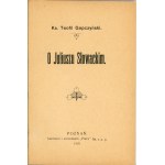 [Słowacki Juliusz] Gapczyński Teofil - O Juliuszu Słowackim. Poznań 1910 Nakł. i czionk. Pracy.