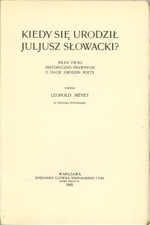[Juliusz Słowacki] Méyet Leopold - When was Juliusz Słowacki born? Some historical and legal remarks on the poet's date of birth. (With five drawings). Warsaw 1909 L. Biernacki's Bookstore.
