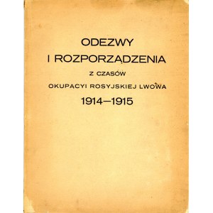 Odezwy i rozporządzenia z czasów okupacyi rosyjskiej Lwowa 1914-1915. Lwów 1916 Skł. gł. Księg. H. Altenberga i in.