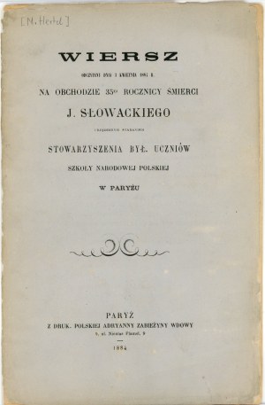 [Juliusz Słowacki] Hertel Maksymilian - Poem read on April 3, 1884, at the celebration of the 35th anniversary of the death of J. Słowacki organized through the efforts of the Association of Former. Students of the Polish National School in Paris. Paris 1