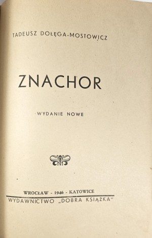Dołęga-Mostowicz Tadeusz - Znachor. New edition. Wrocław-Katowice 1946 Wyd. 