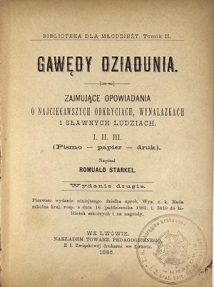 Starkel Romuald - Grandpa's Storytelling. Engaging stories about the most interesting discoveries, inventions and famous people. I. II. III. (Writing, paper, print). Second edition. Lviv 1886 Nakł. Tow. pedagogiczne.
