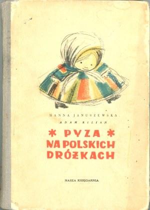 Januszewska Hanna - Pyza on Polish roads. Illustrated by Adam Kilian. Warsaw 1956 Nasza Księgarnia.