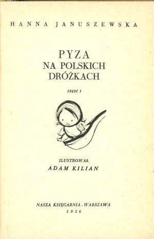 Januszewska Hanna - Pyza on Polish roads. Illustrated by Adam Kilian. Warsaw 1956 Nasza Księgarnia.