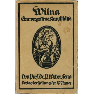 Weber Paul - Wilna. Eine vergessene Kunststätte. Mit 2 Farbentafeln, 135 Textbildern und einem Plan der Altstadt. Wilna 1917 Verlag der Zeitung der 10. Armee.