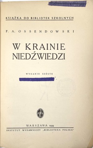 Ossendowski Ferdynand Antoni - W krainie niedźwiedzi. Edition 6. Warsaw 1939 Inst. Wyd. 
