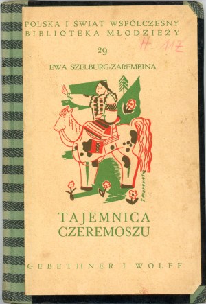 Szelburg-Zarembina Ewa - Mystery of the Czeremosz River. Warsaw 1937 Nakł. Gebethner and Wolff.