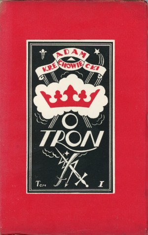Krechowiecki Adam - For the throne. Historical novel of the 17th century. VOL. I-IV. Lviv-Poznan [1925] Nakł. Polish Publishers.