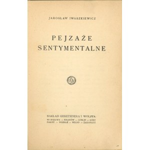 Iwaszkiewicz Jarosław - Pejzaże snetymentalne. Warszawa-Kraków 1926 Nakł. Gebethnera i Wolffa.