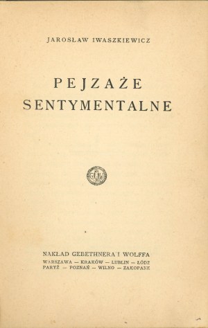 Iwaszkiewicz Jarosław - Pejzaże snetymentalne. Warsaw-Krakow 1926 Nakł. Gebethner and Wolff.