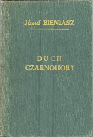 Bieniasz Józef - Spirit of Czarnohora. A novel. Lviv 1936 Nakł. T. S. L. Bookstore.