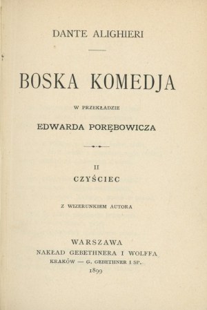 Dante Alighieri - The Divine Comedy. In translation by Edward Porębowicz. [Part] II. Purgatory. With an image of the author. Warsaw 1899 Nakł. Gebethenr and Wolff.