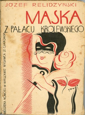 Relidzinski Jozef - The mask from the royal palace. A Medjolan romance. Warsaw 1931 Published by Stanislaw Cukrowski.