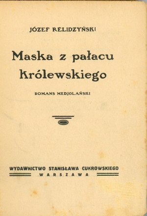 Relidzinski Jozef - The mask from the royal palace. A Medjolan romance. Warsaw 1931 Published by Stanislaw Cukrowski.