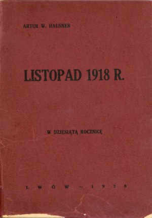 Hausner Artur Walenty - November 1918. On the tenth anniversary. Lviv 1928 Nakł. Board of the District. Union of Railway Workers of the Republic of Poland