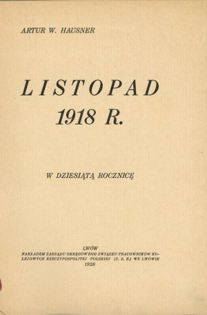 Hausner Artur Walenty - November 1918. On the tenth anniversary. Lviv 1928 Nakł. Board of the District. Union of Railway Workers of the Republic of Poland