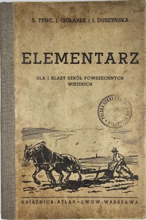 Elementary for the first grade of common rural schools. S. Tync, J. Golabek, J. Duszyńska. Lviv-Warsaw 1937 Książnica-Atlas.