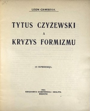 Chwistek Leon - Titus Czyzewski and the crisis of formism. (13 reproductions). Kraków 1922 Księg. Gebethner and Wolff.